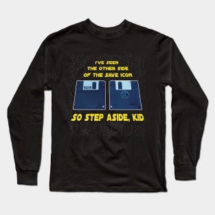 "I've seen the other side of the Save Icon..." Long Sleeve T-Shirt